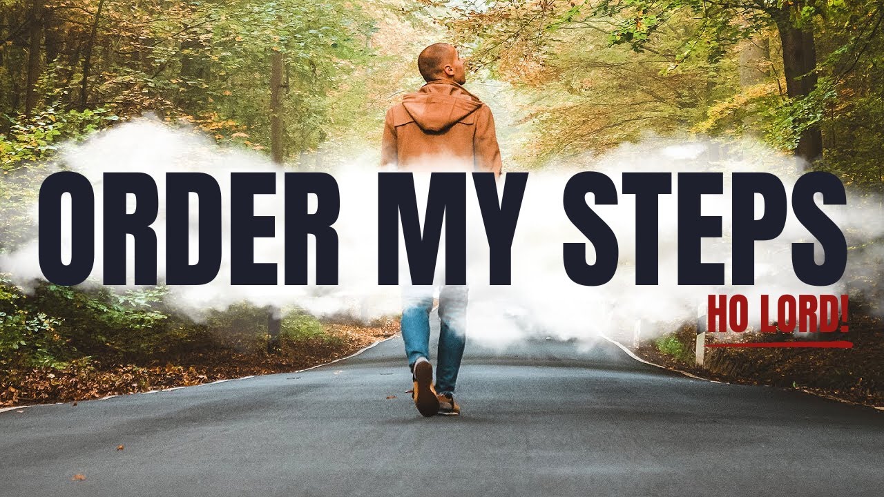 Allow God to Lead You and Order Your Steps (This Will Change Your Life ...