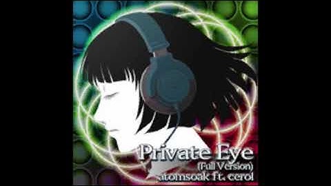 Private Eye (Full Version) / atomsoak ft. cerol