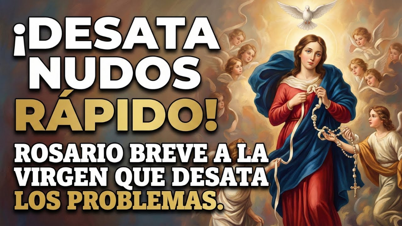 ¡DESATA NUDOS RÁPIDO! 🎀 Rosario Breve a la Virgen que Desata los Problemas.