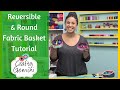 Reversible Round Basket - DIY Tutorial