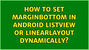 How to set marginBottom in android listview or linearlayout Dynamically? (4 Solutions!!)
