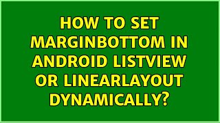 How to set marginBottom in android listview or linearlayout Dynamically? (4 Solutions!!)