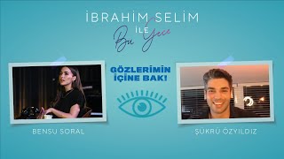 İbrahim Selim İle Bu Gece - Gözlerimin İçine Bak #8:  Bensu Soral, Şükrü Özyıldız Resimi