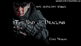 Gary Numan - The End Of Dragons (The Audacity Remix)