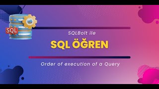 Sql Öğreniyoruz 8 Sorguda Yürütülme Sırası