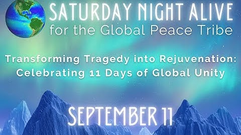 Transforming Tragedy into Regeneration: Celebrating 11 Days of Global Unity | SNA | Sep 11, 2021