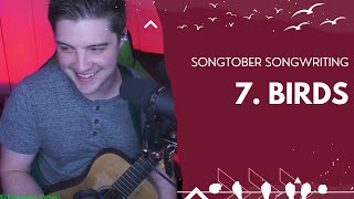 Birds: Songtober Prompt 7 (Live Songwriting Session)