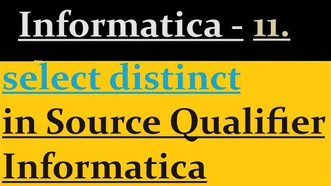 How to use select distinct in Source Qualifier Informatica