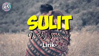 VICKY SALAMOR SULIT Lirik