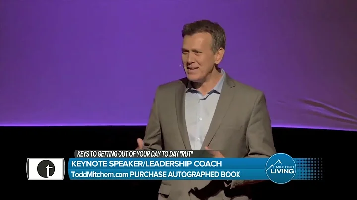 Key to Todd Mitchem - Getting Out of Your Day to D...