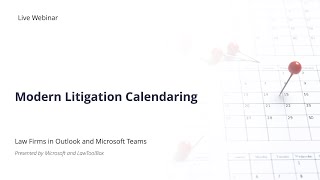 Webinar: Modern Litigation Calendaring in Outlook &amp; Microsoft Teams