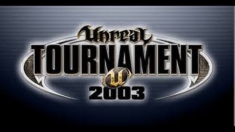Unreal Tournament 2003 - Part 1 [BLASTIN TO BITS!]