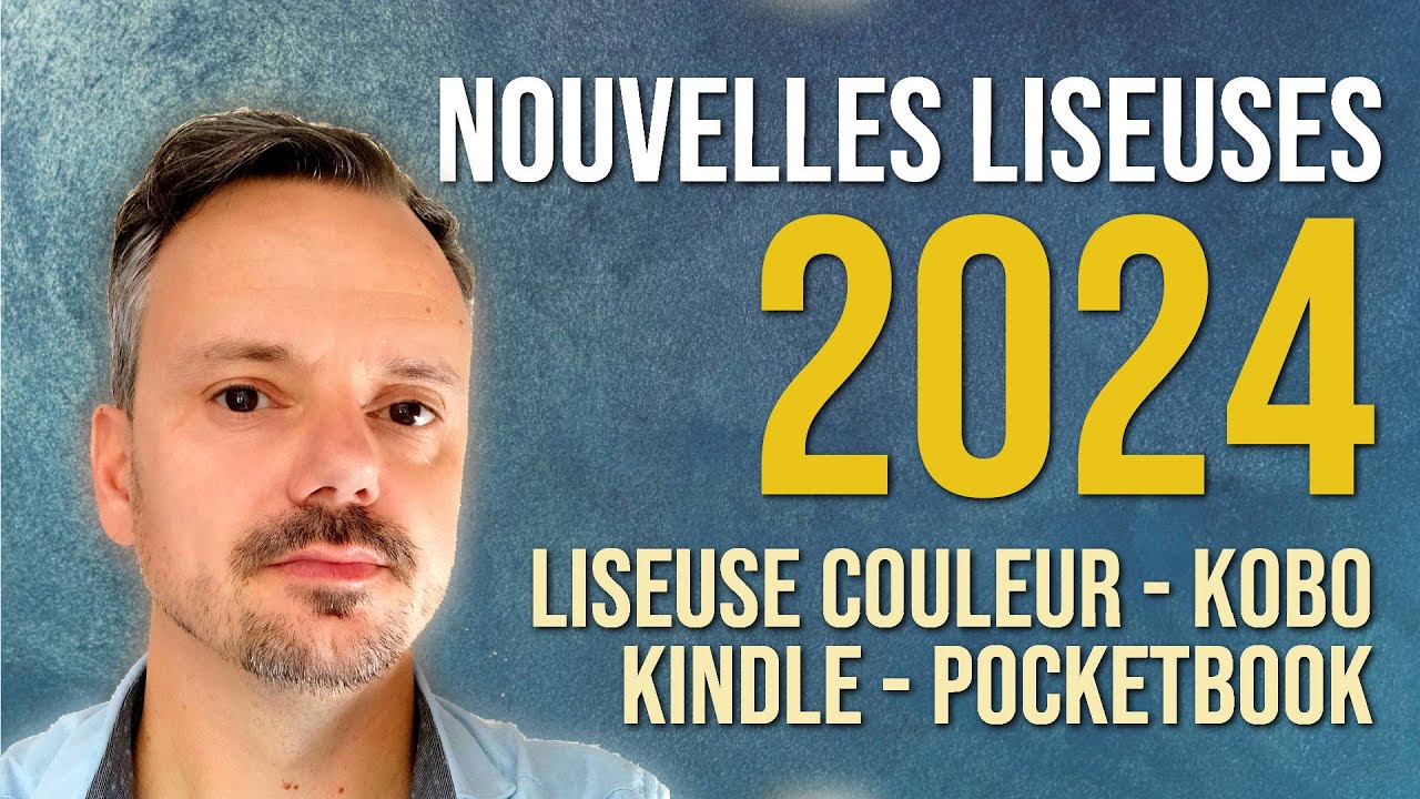 Les Nouvelles LISEUSES pour 2024 (Kindle, Kobo, Pocketbook, couleur) 