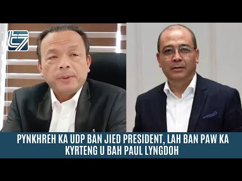 PYNKHREH KA UDP BAN JIED PRESIDENT, LAH BAN PAW KA KYRTENG U BAH PAUL LYNGDOH