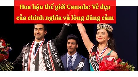 Hoa hậu thế giới Canada  - Vẻ đẹp của chính nghĩa và lòng dũng cảm