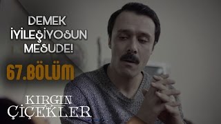 Kırgın Çiçekler 67. Bölüm - Kemal, Iyileşen Mesudenin Parmağını Kırıyor
