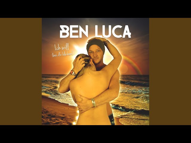 Ben Luca - Ich Will Bei Dir Bleiben