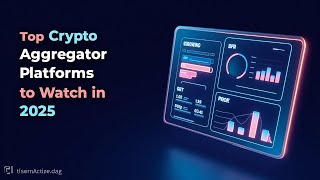  Top Crypto Aggregator Platforms To Watch In 2025 