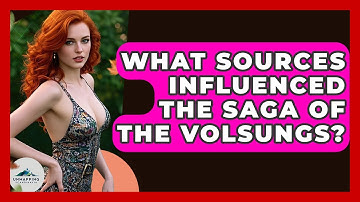 What Sources Influenced The Saga Of The Volsungs? - Unmapping Scandinavia