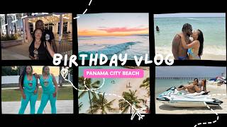 CELEBRATE MY 27TH BIRTHDAY WITH ME/ PANAMA CITY BEACH/ BIRTHDAY VLOG