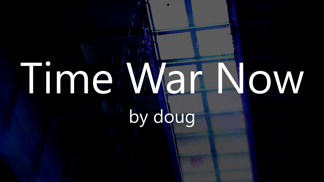 Time War Now. YouTube