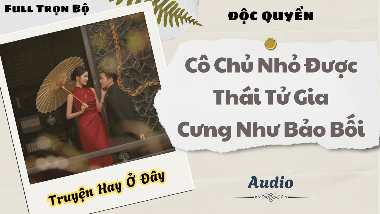 [Truyện Audio] | Cô Chủ Nhỏ Được Thái Tử Gia Cưng Như Bảo Bối | DuDu Audio