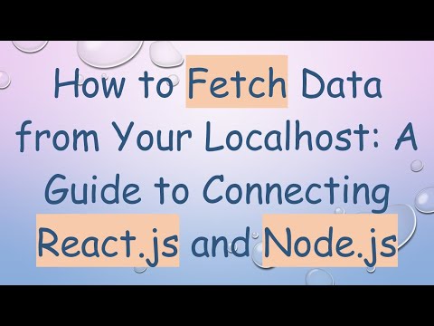 How to Fetch Data from Your Localhost: A Guide to Connecting React.js and Node.js