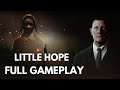 LITTLE HOPE GAMEPLAY WALKTHROUGH FULL GAME MOVIE - 1080P 60FPS PC ULTRA SETTINGS