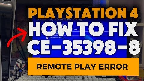How To Fix PS4 CE-35398-8 Remote Play Connection