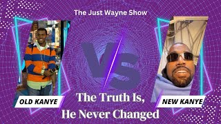 Old Kanye vs. New Kanye: The Truth Is, He Never Changed