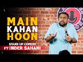 Main kahan hoon  standup comedy by inder sahani ab hain aapki bari