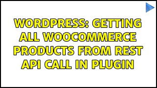 Wordpress: Getting all woocommerce products from REST API call in plugin