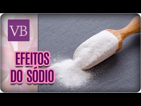 Efeitos do Sódio no Corpo - Você Bonita (19/03/18)