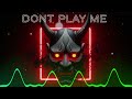 Don’t Play me [darkPHONK]