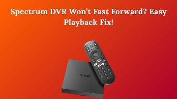 Spectrum DVR Won’t Fast Forward? Easy Playback Fix!