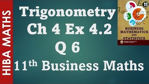 11th business maths chapter 4 trigonometry exercise 4.2 question 6 tn syllabus hiba maths