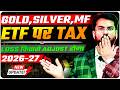 Gold, Silver, ETF, Mutual Fund Taxation || Tax Rate on STCG, LTCG, Loss Set-Off सब एक ही Video में |