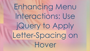 Enhancing Menu Interactions: Use jQuery to Apply Letter-Spacing on Hover