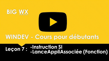 #07 WINDEV - Cours pour débutants Leçon 7 : -Instruction SI -LanceAppliAssociée (Fonction)