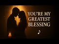 You Re My Greatest Blessing Powerful Christian Love Song About Gratitude God S Gift Of Love mp3