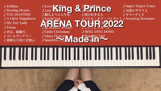 【作業用・勉強用BGM】King&Prince ARENA TOUR 2022 ~Made in~ 全31曲 piano full メイドイン
