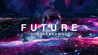Future- Kno The Meaning #Future #KnoTheMeaning #LyricVideo