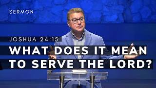 What Does It Mean to Serve the LORD? |  Joshua 24:15 | Pastor Andrew Coleman | 08/09/2026