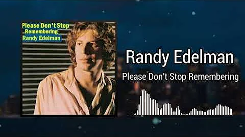 Please Don't Stop Remembering - Randy Edelman