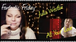 Julia Westlin REACTION (All Your Love)