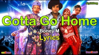 GOTTA GO HOME  -  Boney M  (Lyrics)