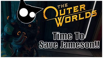 Time To Save Jameson!!! | The Outer Worlds Playthrough
