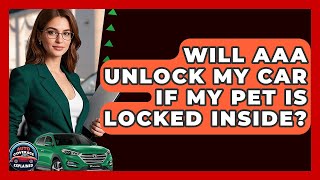 Will AAA Unlock My Car If My Pet Is Locked Inside? - Auto Coverage Explained