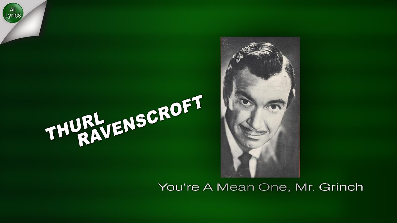 You Re A Mean One Mr Grinch Thurl Ravenscroft