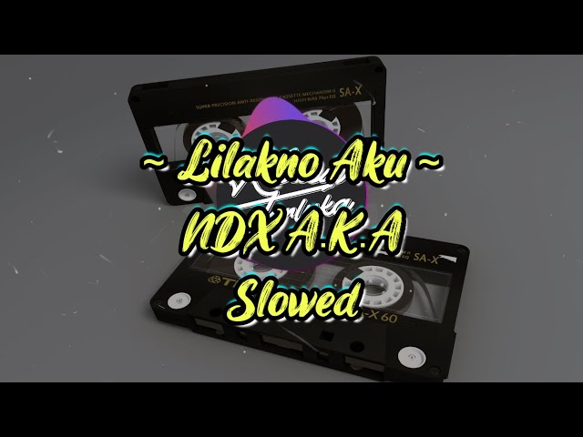 LILAKNO AKU NDX A.K.A | SLOWED+LIRIK class=